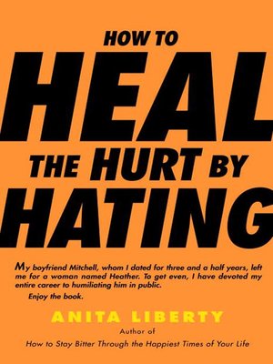 How to Heal the Hurt by Hating - ebook